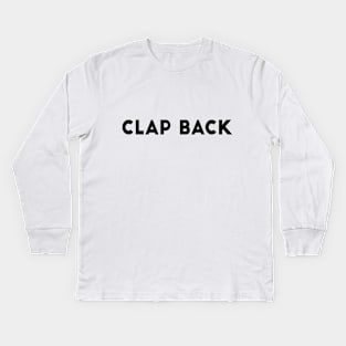 Clap Back Kids Long Sleeve T-Shirt